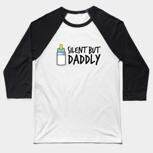 Silent but daddly funny Milk Bottle 02 Baseball T-Shirt